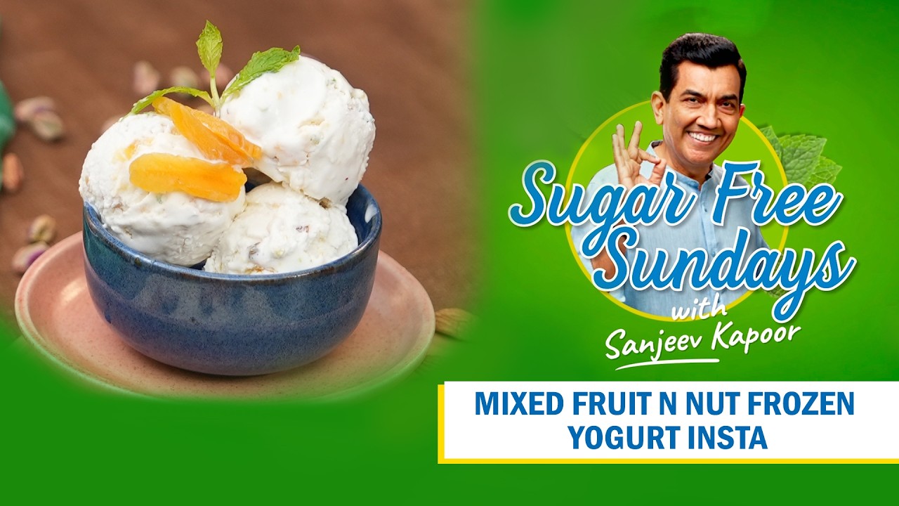 Mixed Fruit & Nut Frozen Yogurt | Sugar Free Sundays with Sanjeev Kapoor | No-guilt American Dessert