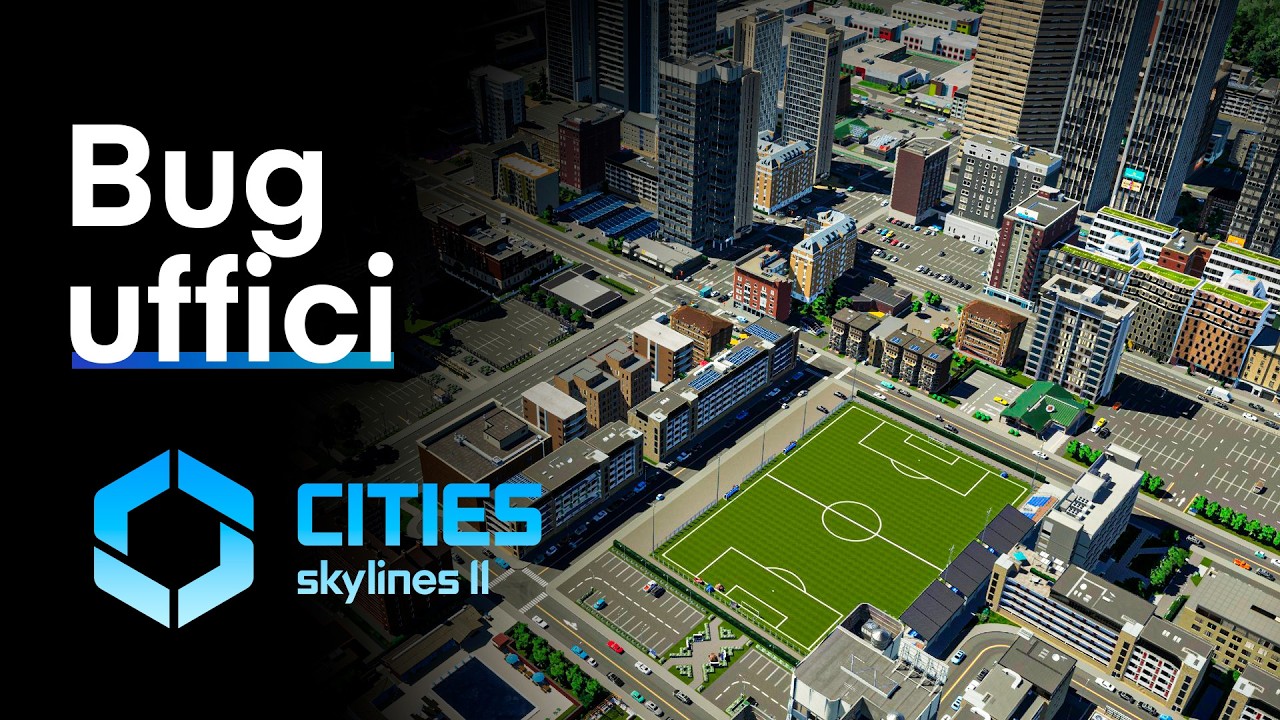Bug degli uffici risolto e spiegato! Ecco come funziona! | Cities Skylines 2