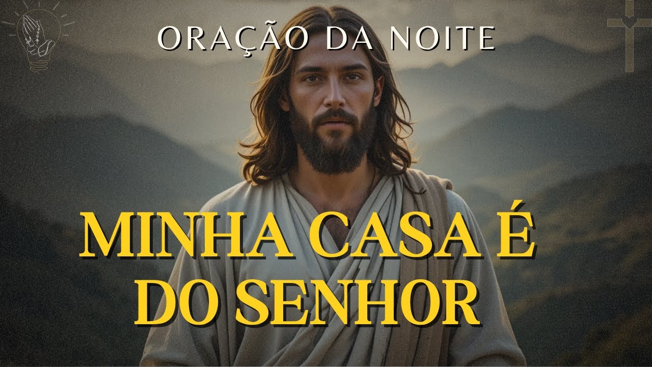 Oração da Noite Para Proteção da Família - Josué 24:15 | Oração da Noite