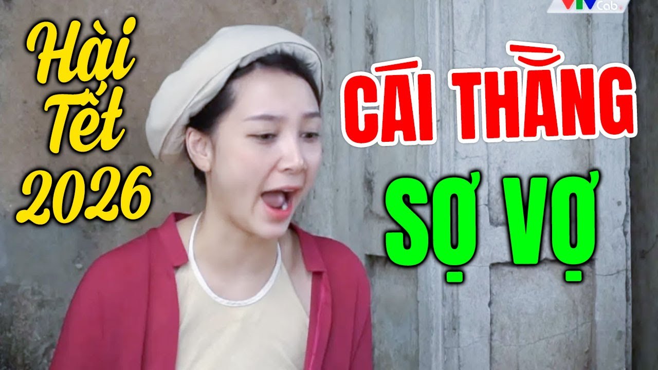 Hài Tết 2026 Mới Nhất | CÁI THẰNG SỢ VỢ | Cười Vỡ Bụng Với Hài Dân Gian Hay Nhất 2026