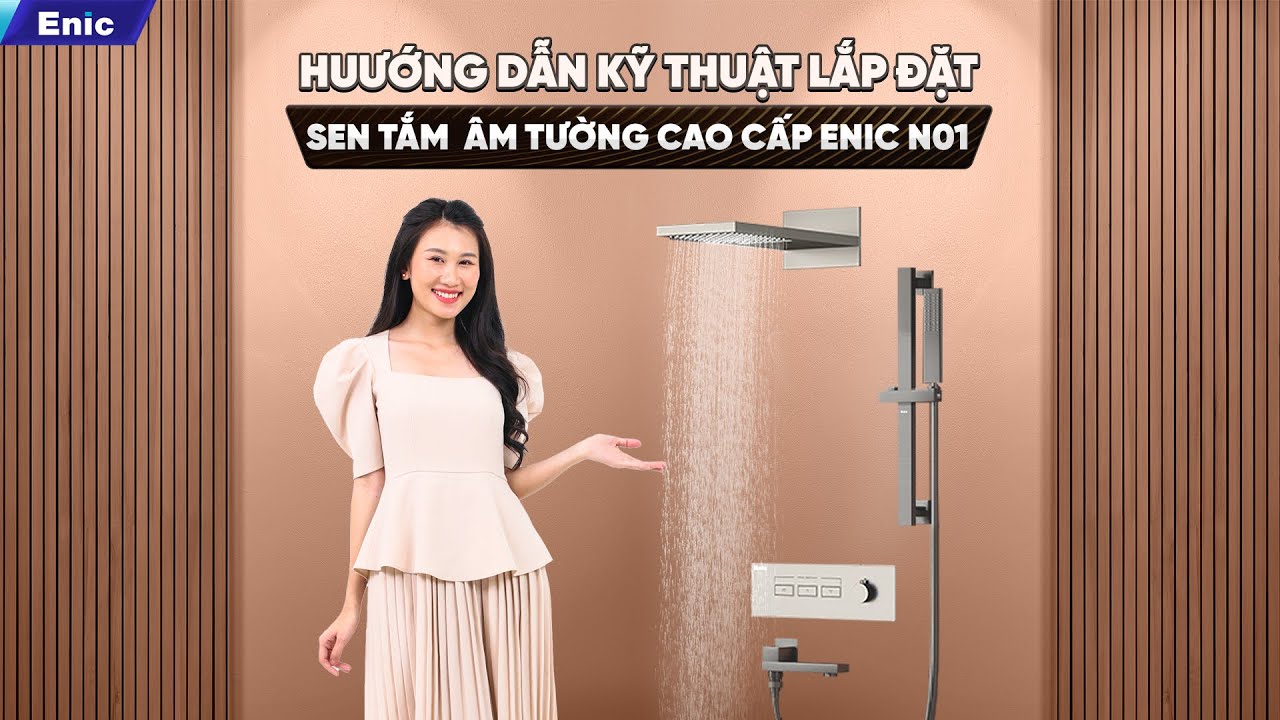 HƯỚNG DẪN KỸ THUẬT LẮP ĐẶT BỘ SEN TẮM  ÂM TƯỜNG CAO CẤP ENIC N01