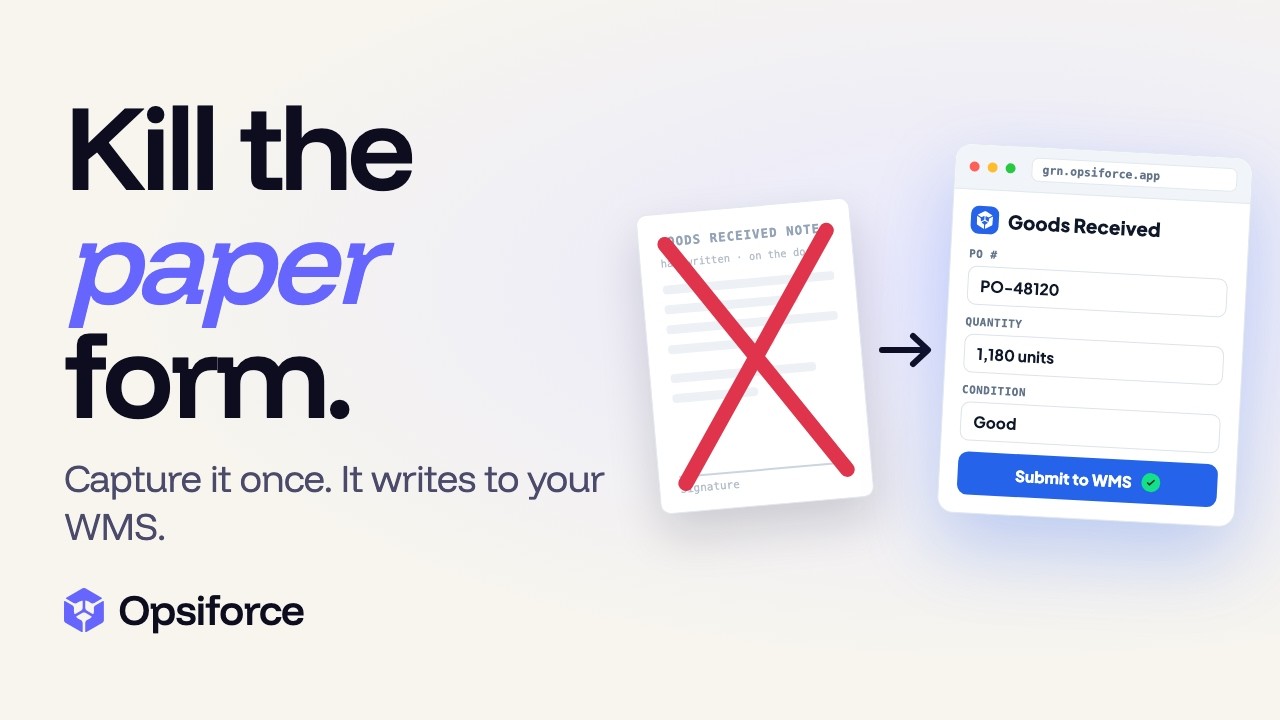 Kill the Paper Form. Capture Once, Straight to Your WMS. | Opsiforce