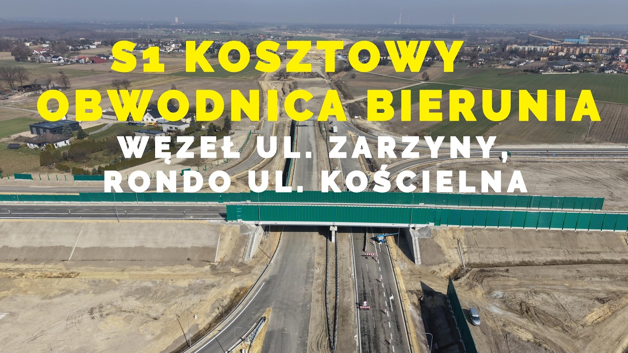 🇵🇱 S1 KOSZTOWY - OBWODNICA BIERUNIA WĘZEŁ UL  ZARZYNA, RONDO UL  KOŚCIELNA NOWY BIERUŃ