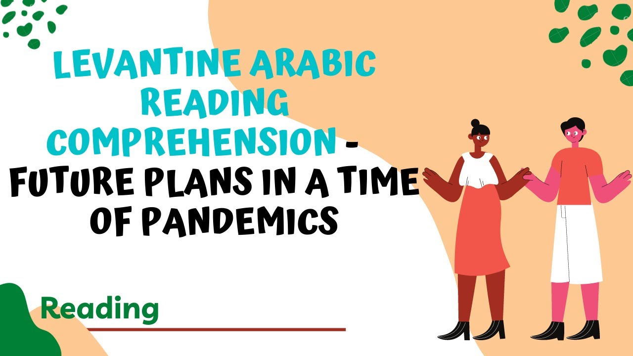 Levantine Arabic reading comprehension -   Future plans in a time of pandemics