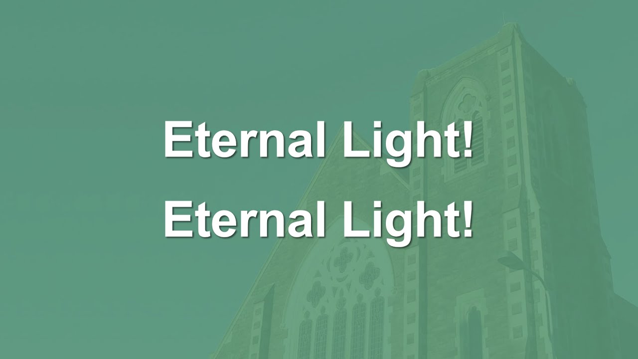Eternal Light Eternal Light - Hymn