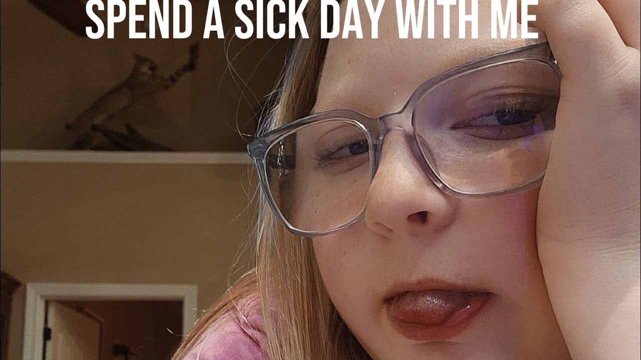 Spend a sick day with me