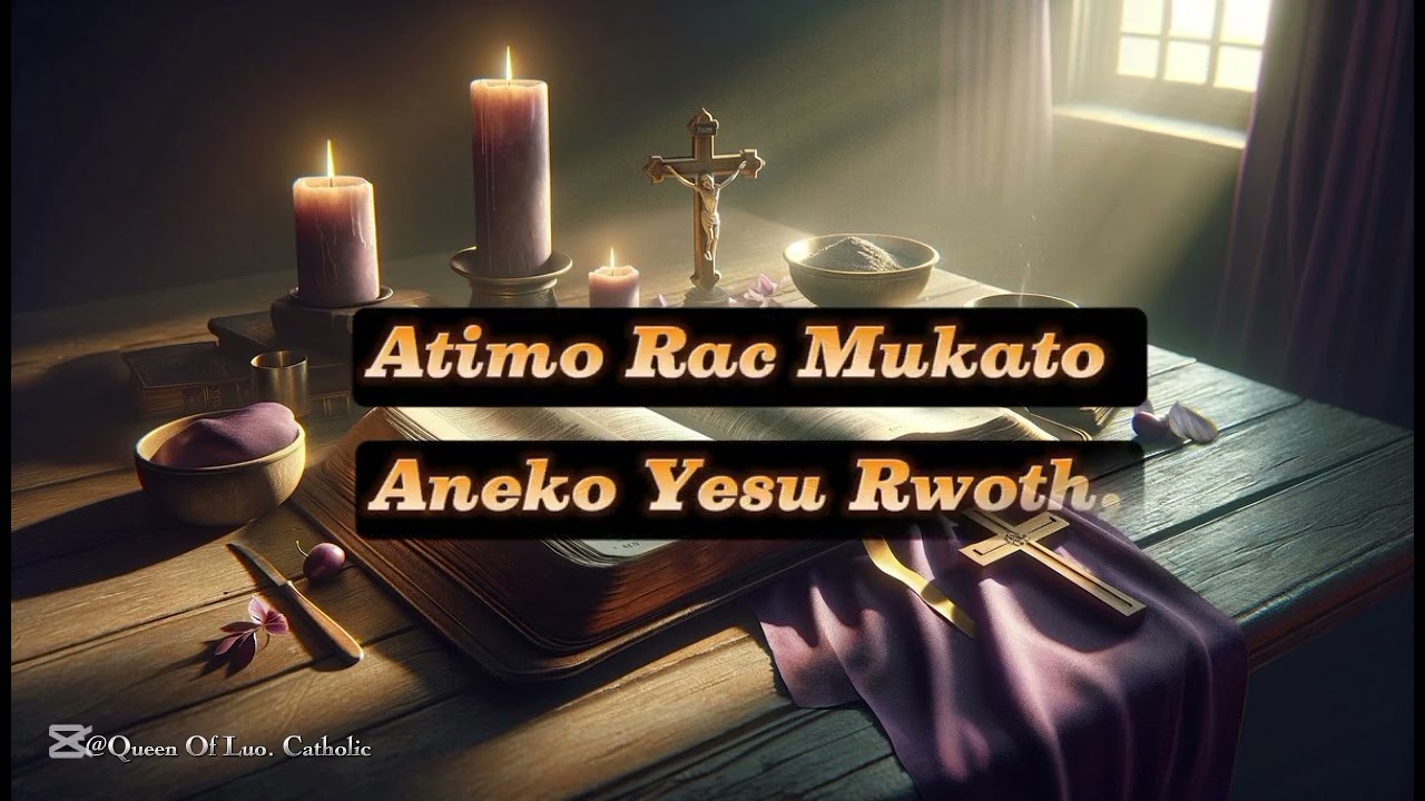Labal Bin Ki Woro / Lent / Catholic (luo)