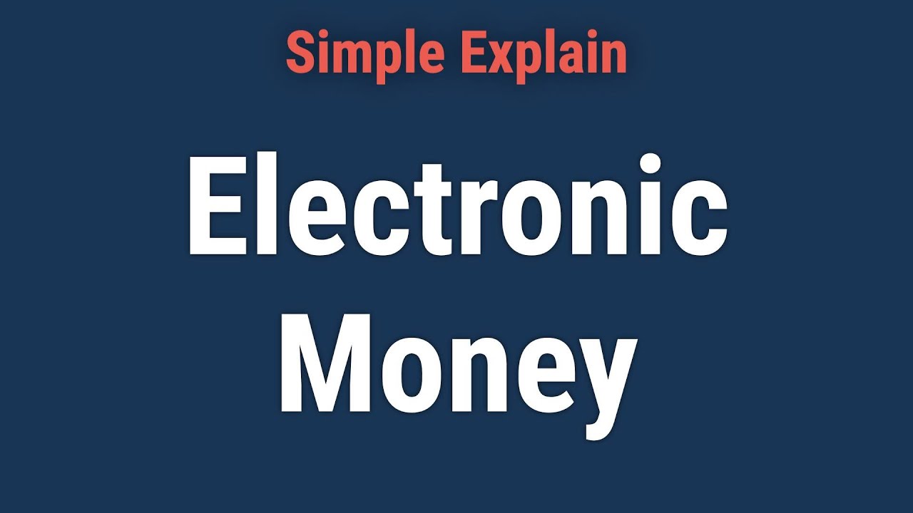 What Is Electronic Money?