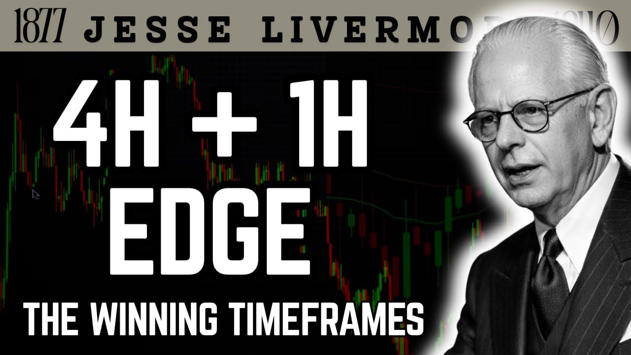 The 4H + 1H Edge: The Only Timeframes You Need to Win Consistently / Jesse Livermore