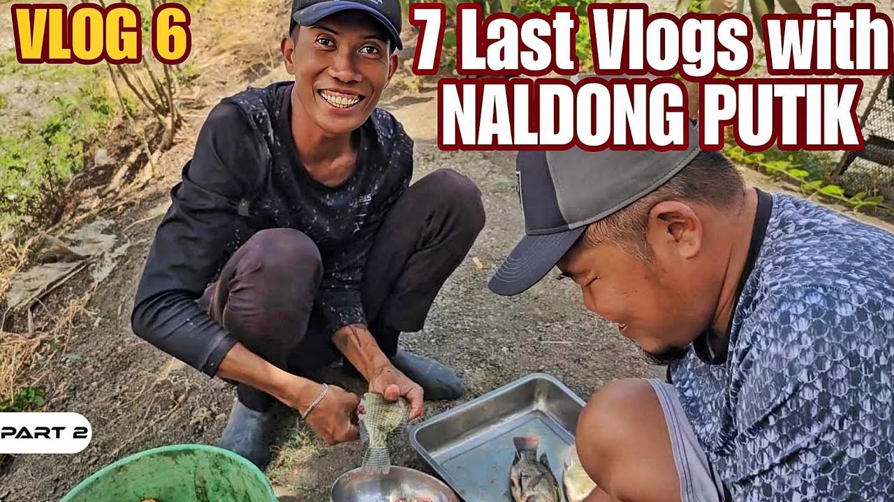 P2-VLOG 6 of 7 Last Vlogs with NALDONG PUTIK