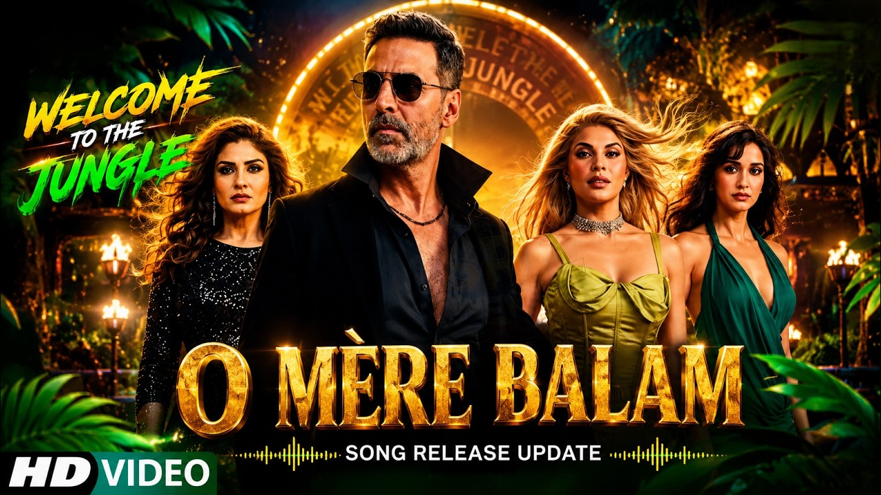 O Mere Balam - Welcome To The Jungle | Akshay K, Disha P, Raveena, Jacqueline | Song Release Update