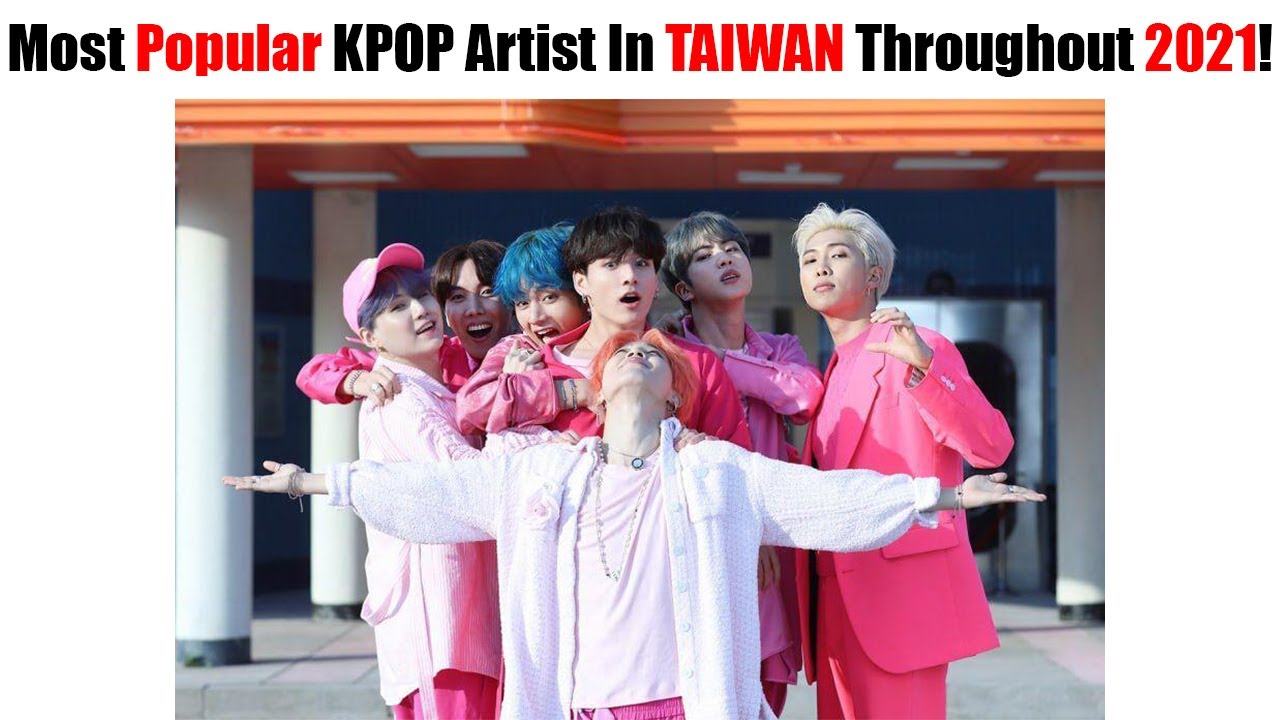 Most Popular KPOP Artist In TAIWAN Throughout 2021!