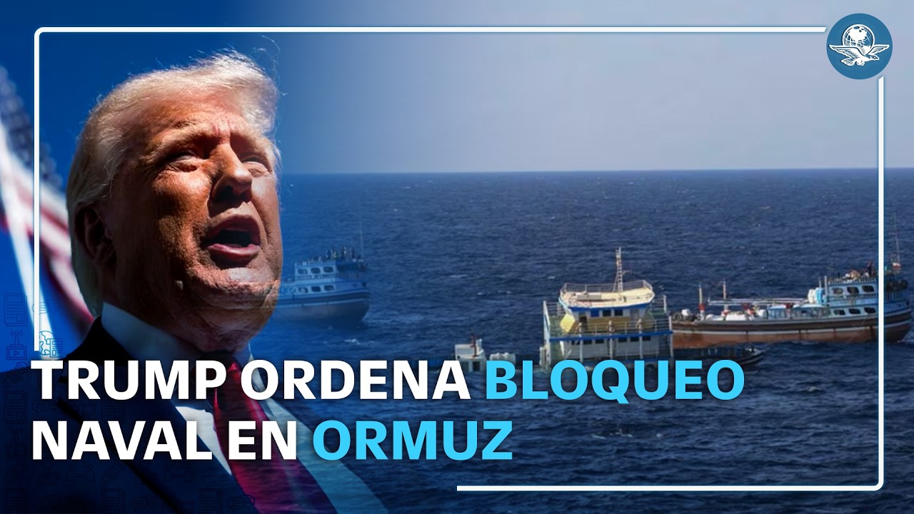 Estados Unidos bloquea Ormuz: Trump amenaza a Ir&aacute;n por programa nuclear