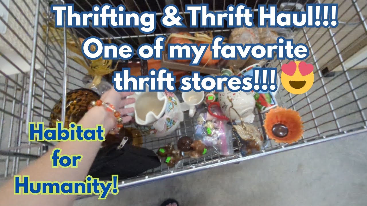 THRIFTING AND THRIFT HAUL!  ONE OF MY FAVORITE THRIFT STORES! Habitat for Humanity!