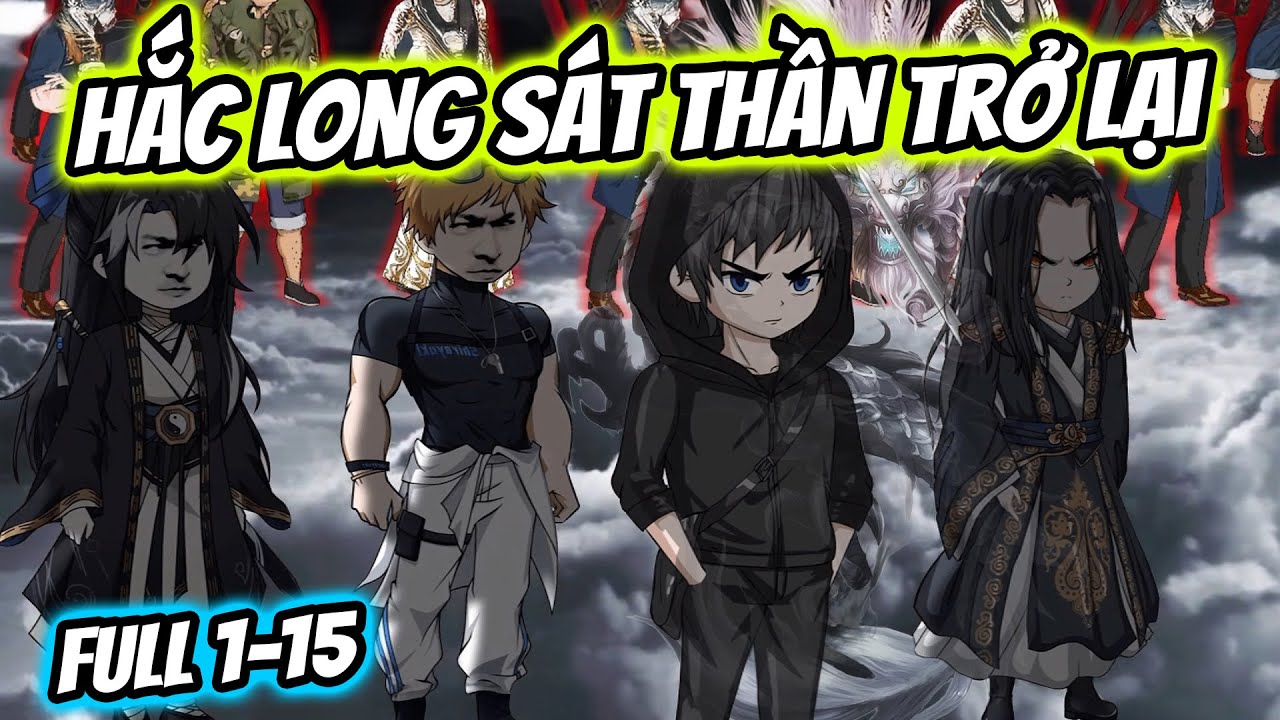 (Full) Tập 1-15 | Hắc Long Sát Thần Trở Lại Báo Thù Cho Vợ Và Con Gái | Thiết Review