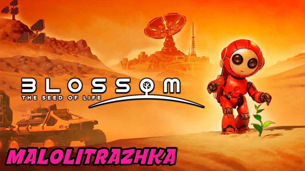 Blossom: The Seed of Life | Первый взгляд | Дадим жизнь на этой планете.