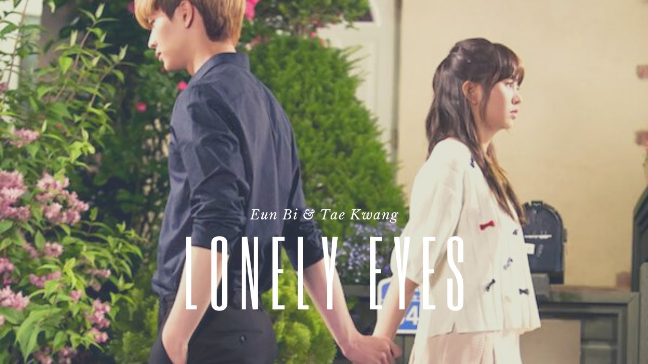 Eun Bi x Tae Kwang - LONELY EYES