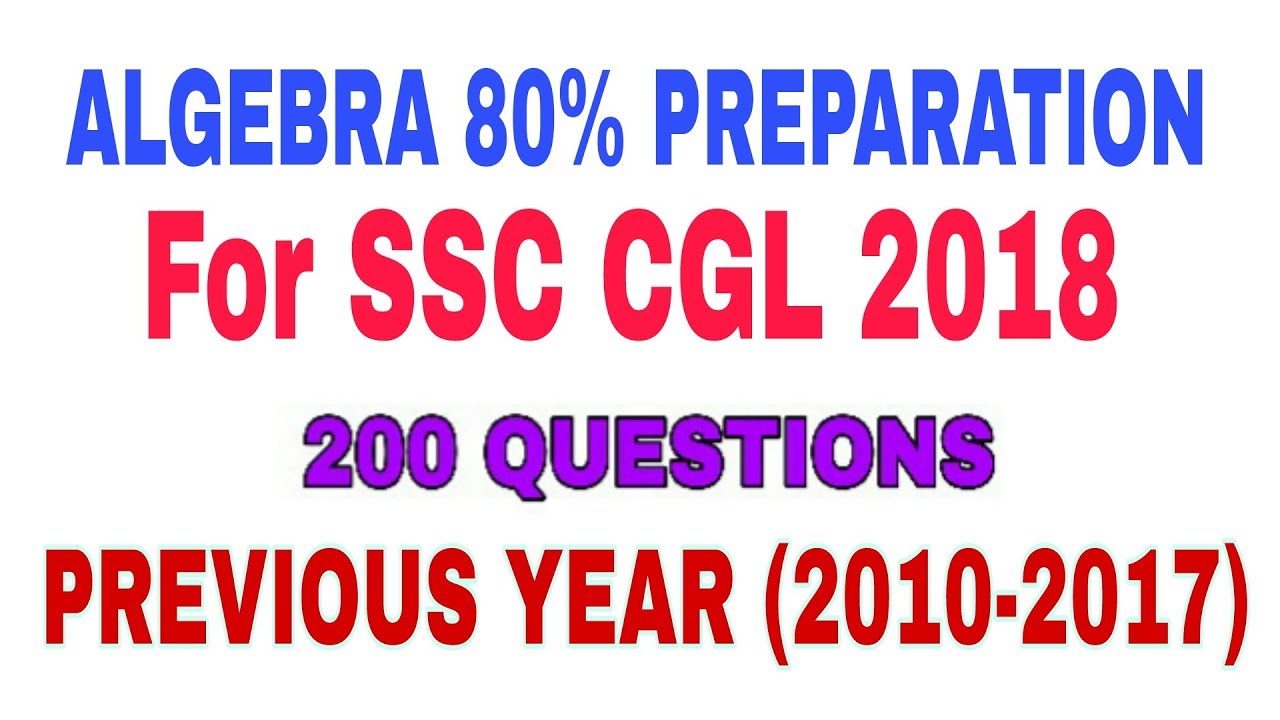 ALGEBRA For SSC CGL 2018 PREPERATION (Previous Years Questions)