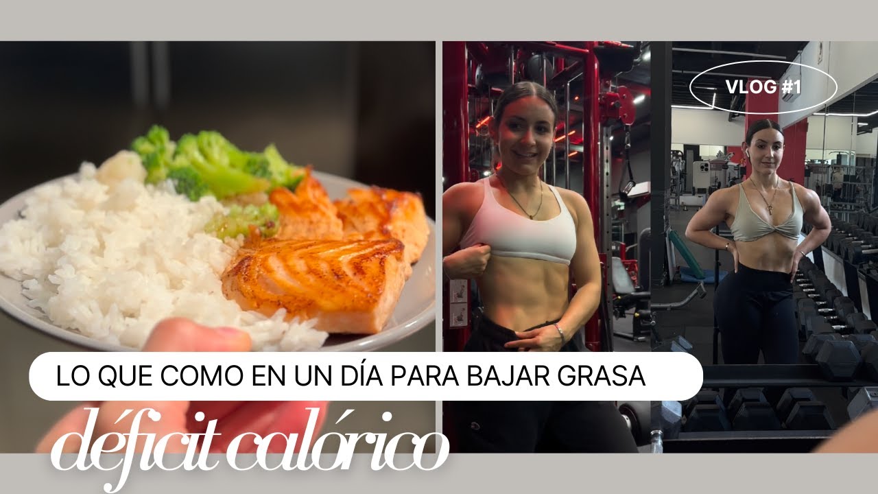 LO QUE COMO EN UN DÍA PARA BAJAR GRASA: DÉFICIT CALÓRICO