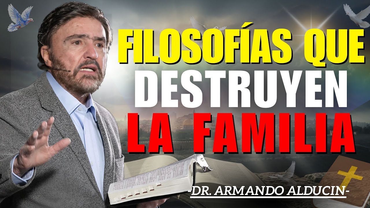 Filosofías que Destruyen la Familia: Colosenses 2:8 | Dr. Armando Alducin