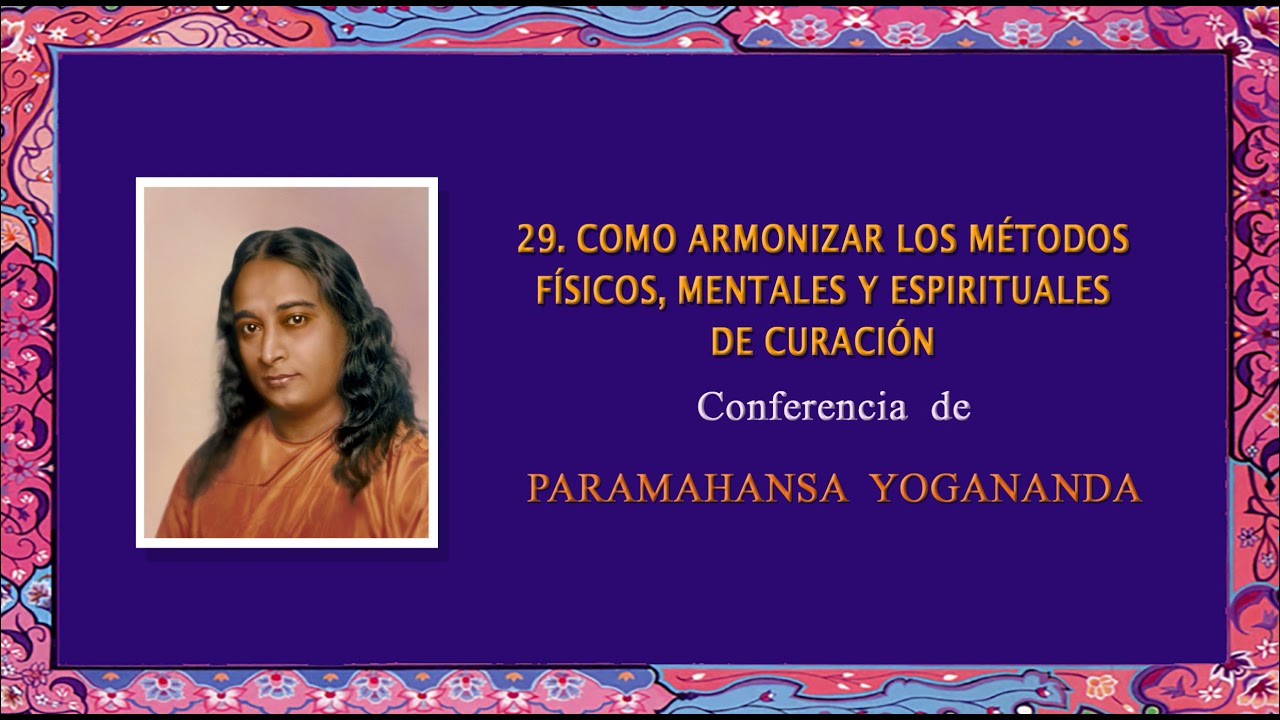 29 COMO ARMONIZAR LOS METODOS FISICOS MENTALES Y ESPIRITUALES DE CURACION