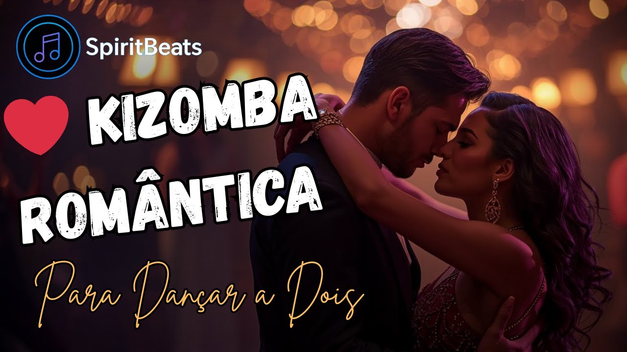 Kizomba Romântica 💞 Para Dançar a Dois | SpiritBeats