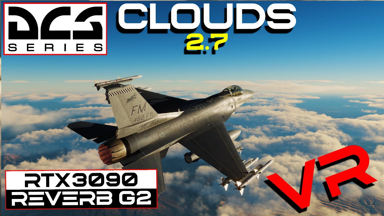 DCS World 2.7 - Clouds Update!!! RTX 3090 + HP Reverb G2 on Ultra in  Virtual Reality!