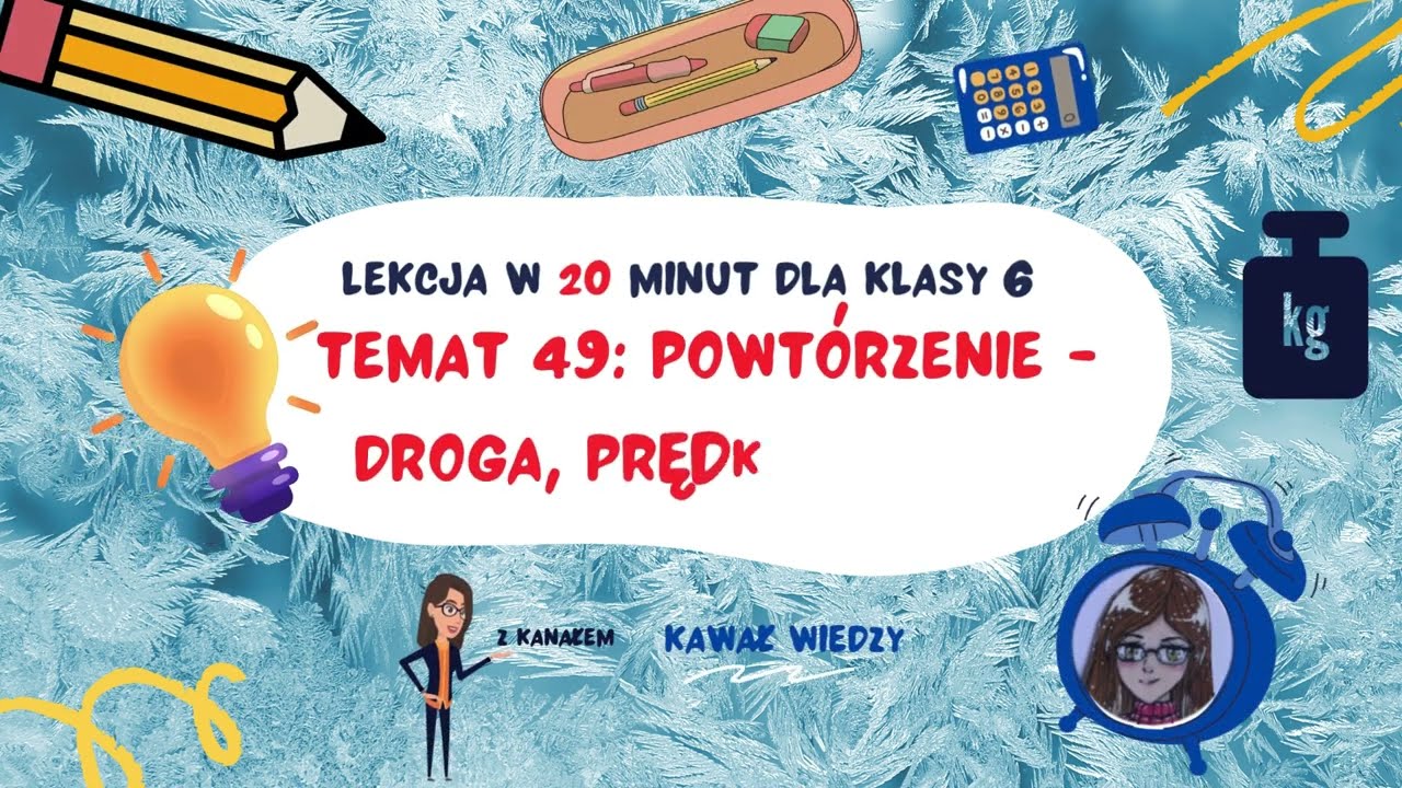 KLASA 6 LEKCJA 49 POWTÓRZENIE WIADOMOŚCI Z DZIAŁU 4 DROGA, PRĘDKOŚĆ, CZAS