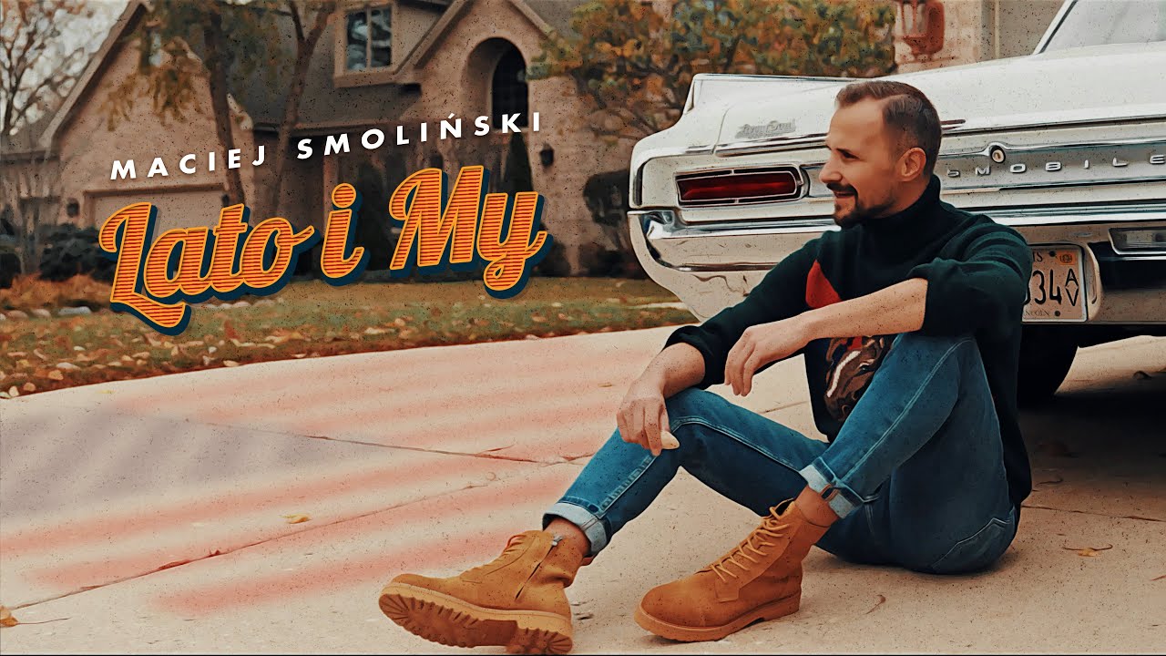 Maciej Smoliński - Lato i My (Oficjalny Teledysk)