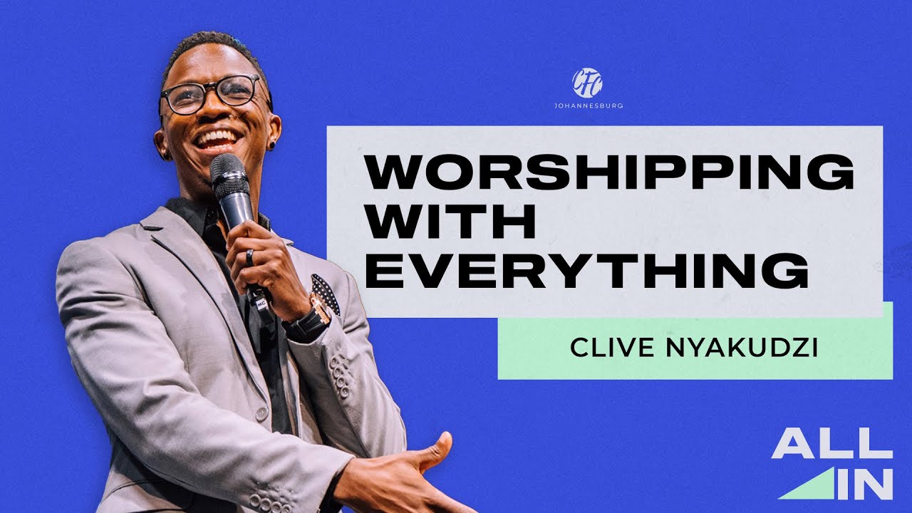 CLIVE NYAKUDZI | WORSHIPPING WITH EVERYTHING | ALL IN PART 5