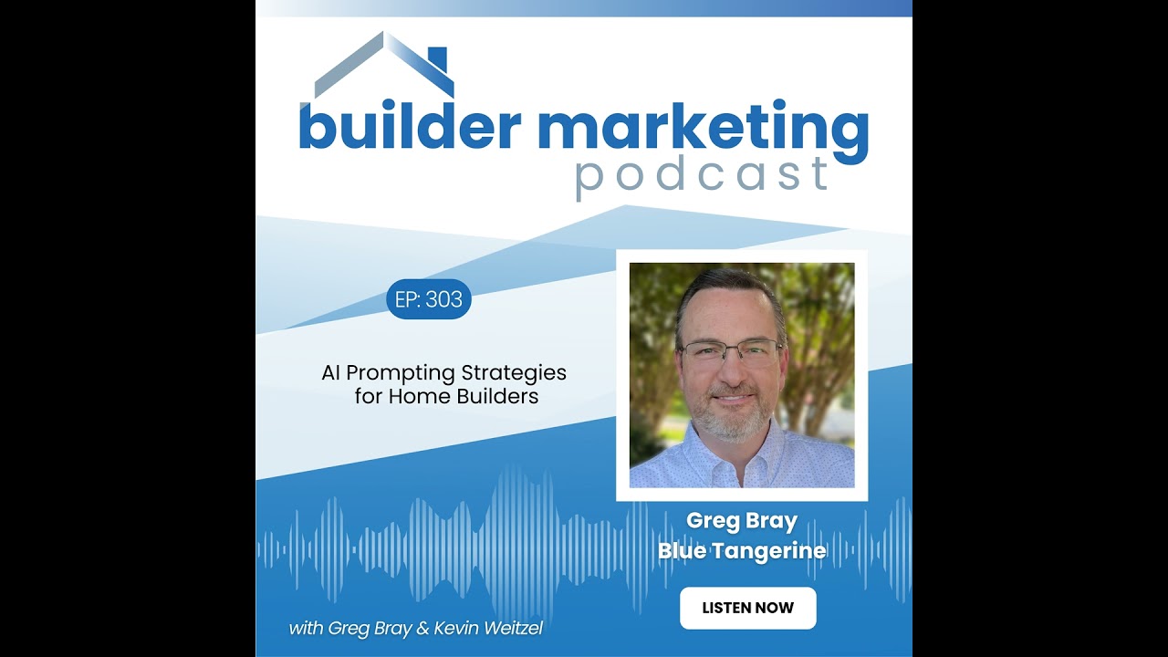 Episode #303: AI Prompting Strategies for Home Builders - Greg Bray and Kevin Weitzel