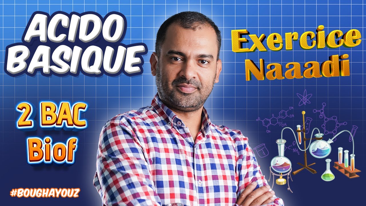 2BAC Biof | Acido-Basique: Reaction acide avec l'eau + Correction, avec Pr. Noureddine Physique