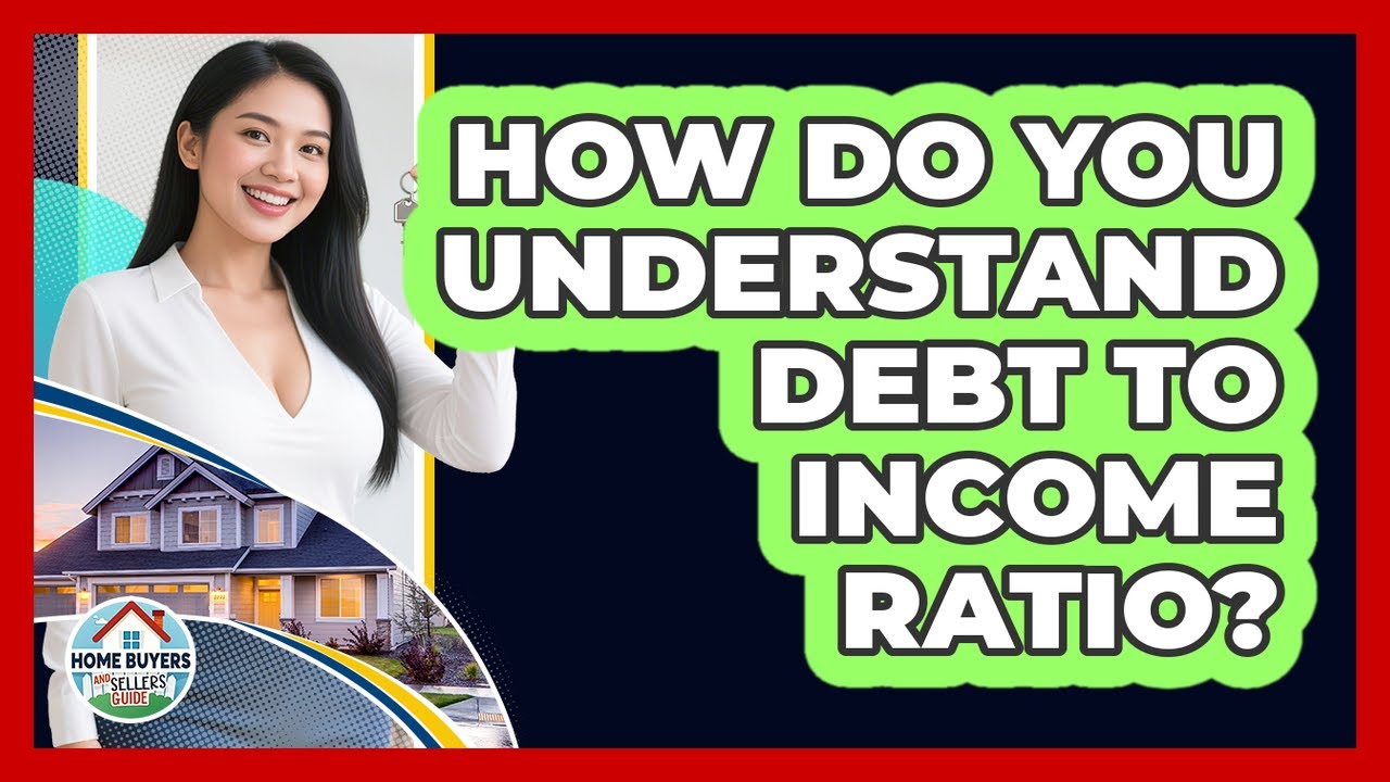 How Do You Understand Debt To Income Ratio?