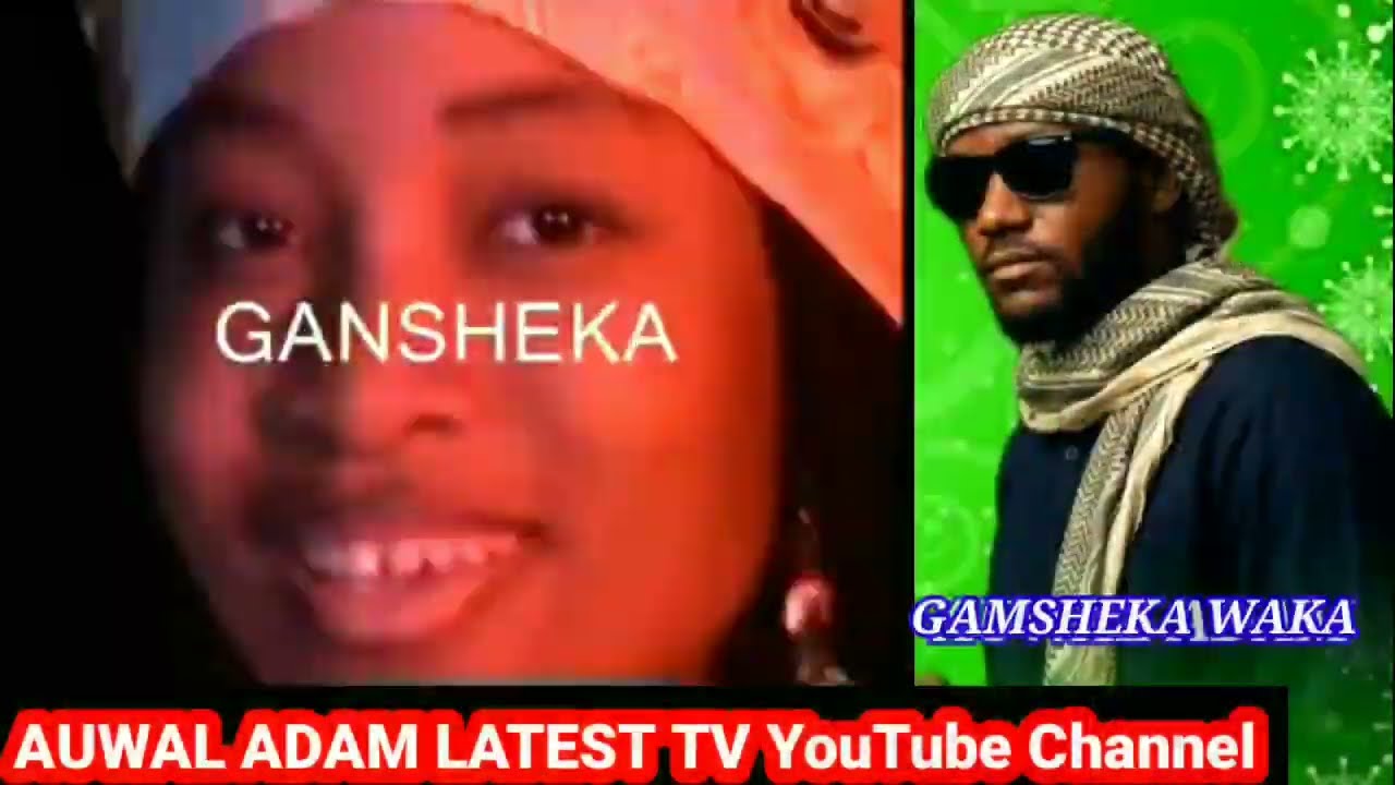 GAMSHEKA WAKA TAREDA AUWAL ADAM ADAM A ZANGO AUWAL ADAM LATEST TV SUBSCRIBE NOW 