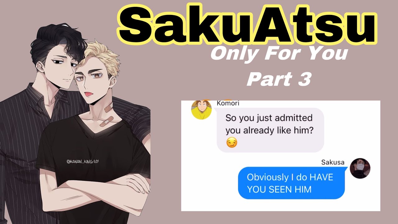 Only for you (Part 3) SakuAtsu - Haikyuu text