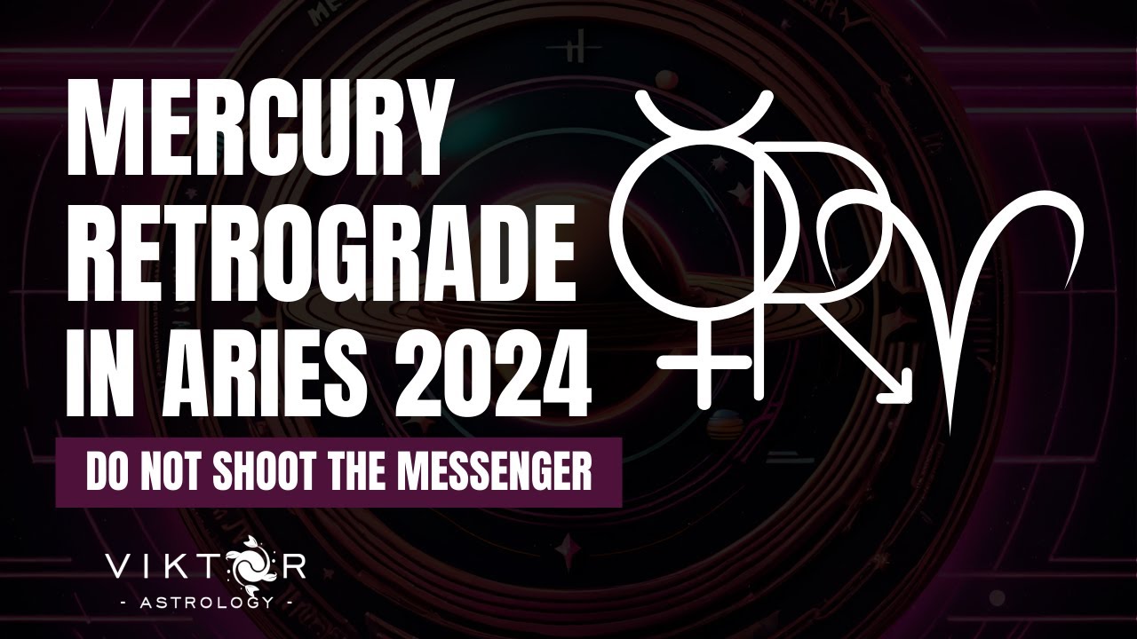 Mercury Retrograde in Aries 2024 - Do not shoot the messenger