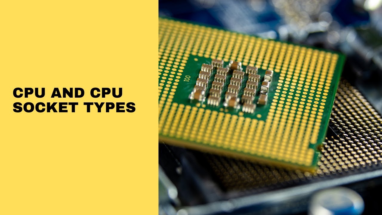 CPU and CPU socket types