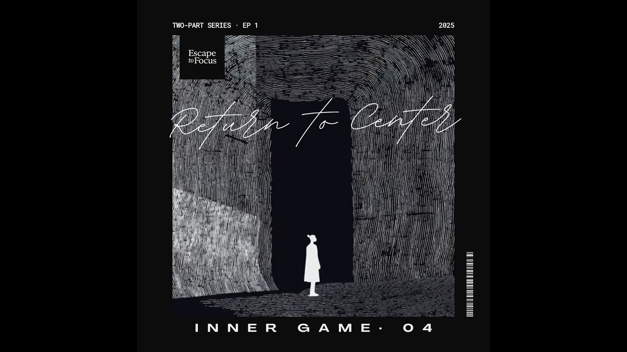 Return to Center – | INNER GAME · 04 