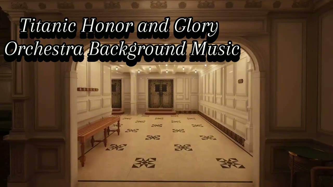 Titanic Honor & Glory Background Orchestra 