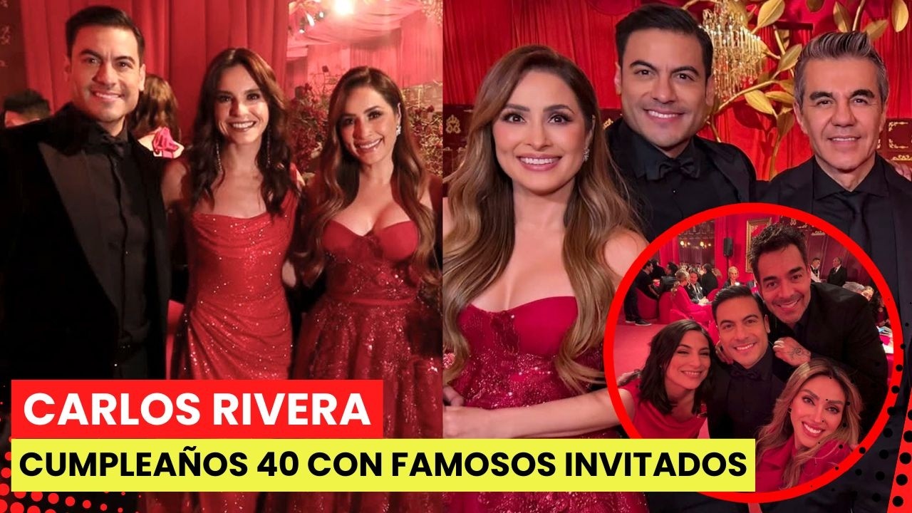 Carlos Rivera celebra cumpleaños 40 con Cynthia, Anahí, Ana Brenda, Omar Chaparro y Tania Rincón