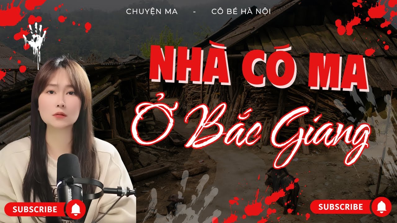 Chuyện Ma Có Thật – Nhà Có Ma Ở Bắc Giang | Cô Bé Hà Nội
