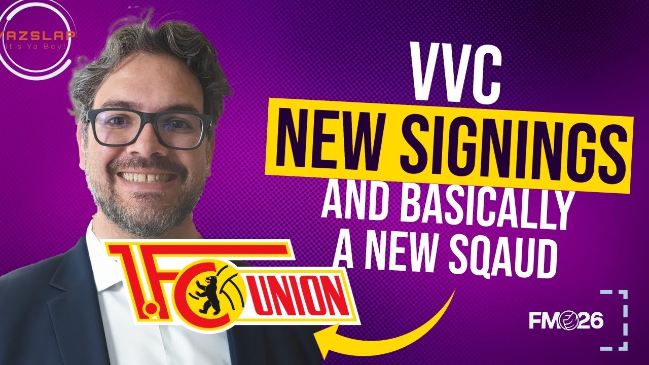 FM 26 - EP 60 - VVC - NEW SIGNINGS AND BASICALLY A NEW SQUAD