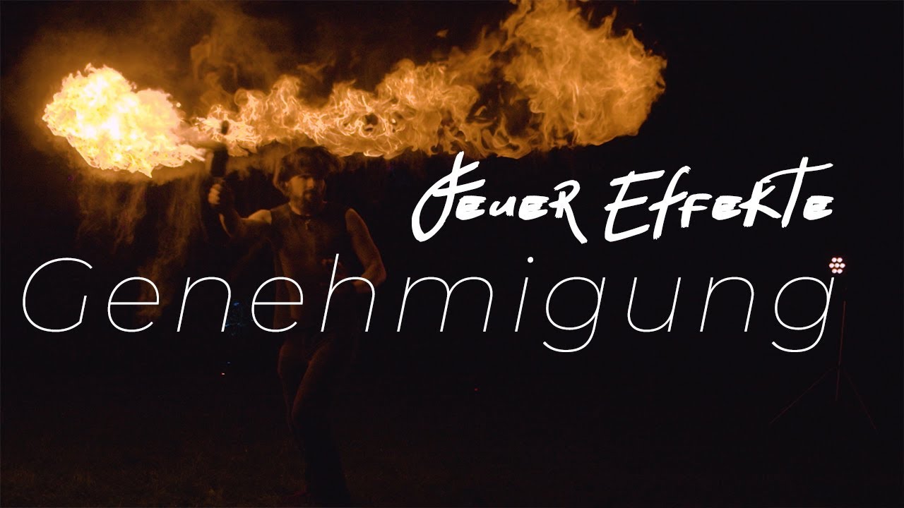 Welche Genehmigung braucht man für Feuereffekte?