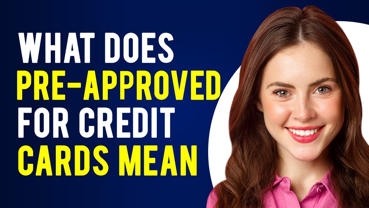 What Does Pre-Approved for Credit Cards Mean? (Everything Explained)