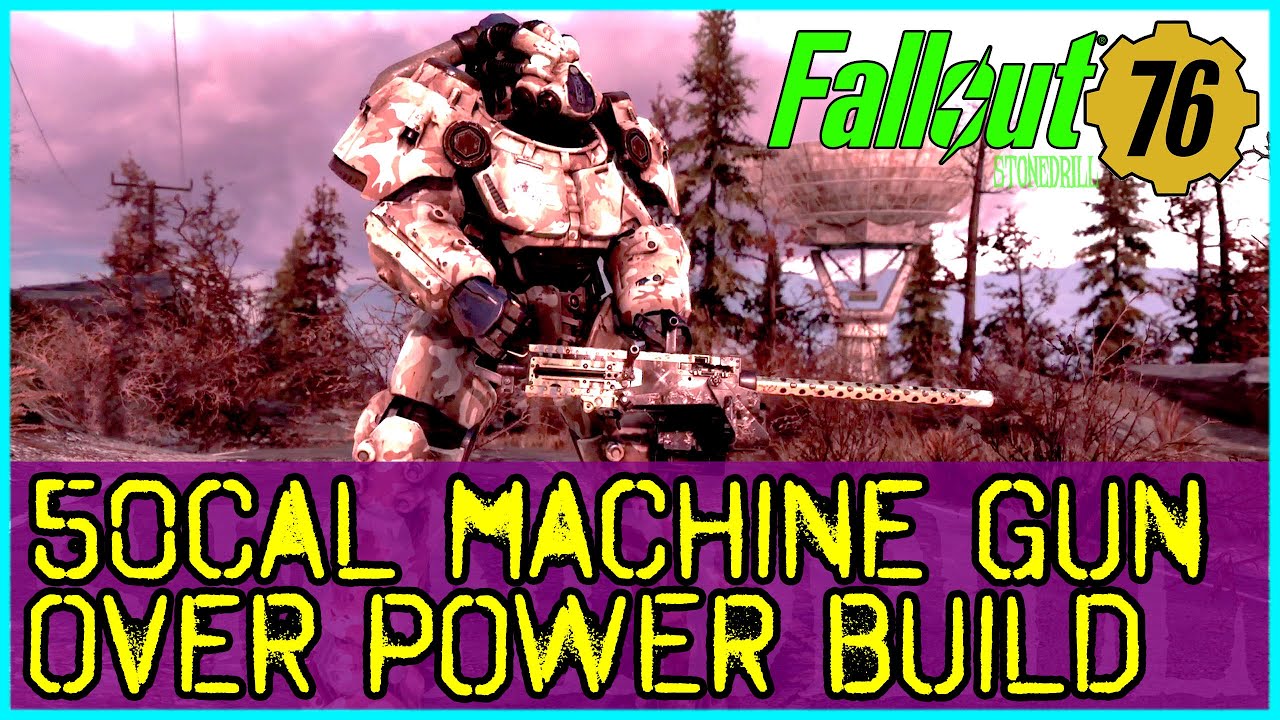Fallout 76 Overpowered 50 Cal Machine Gun Build