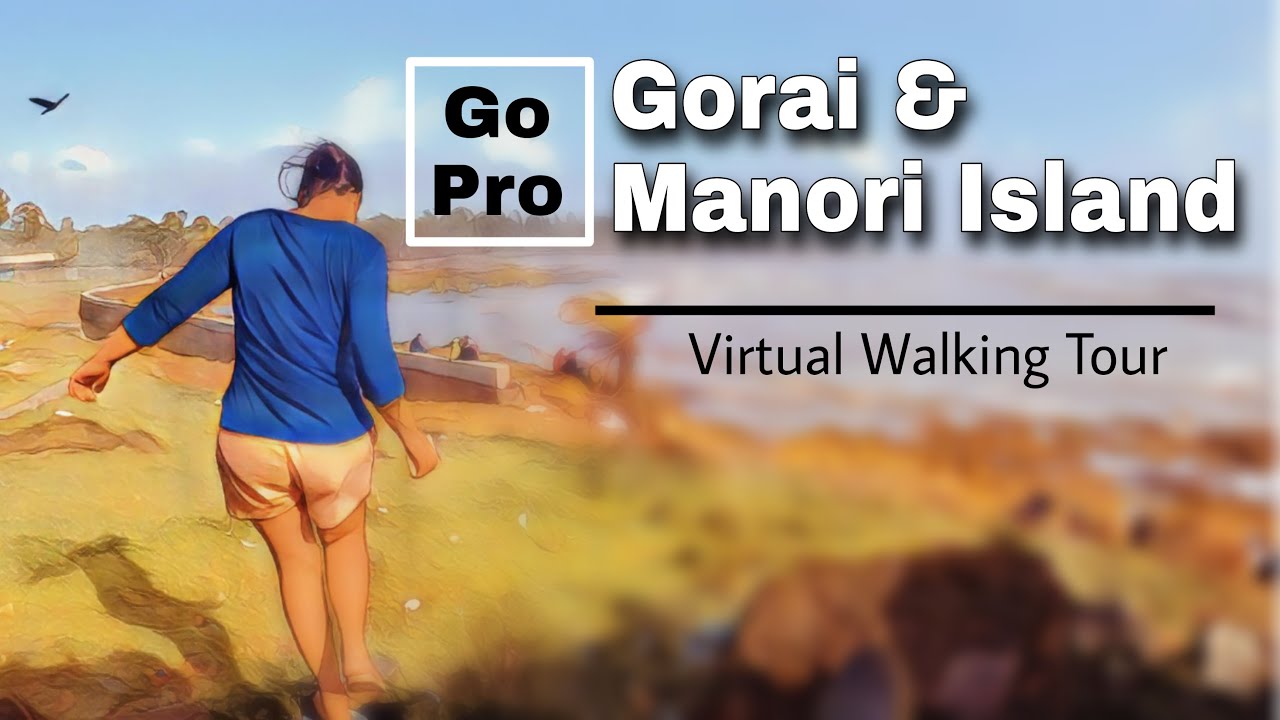 Manori Island | Gorai Beach | Manori Beach | Near Mumbai | Virtual Walking Tour