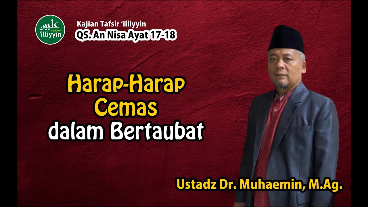 Kajian Tafsir ‘illiyyin | QS. An Nisa Ayat 17-18 | Ustadz Dr. Muhaemin, M.Ag.