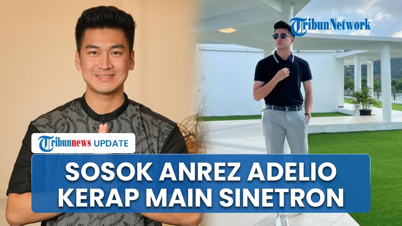 Sosok Aktor Muda Anrez Adelio, Wajah Kerap Hiasi Layar Kaca Lewat Sinetron hingga Jadi Presenter