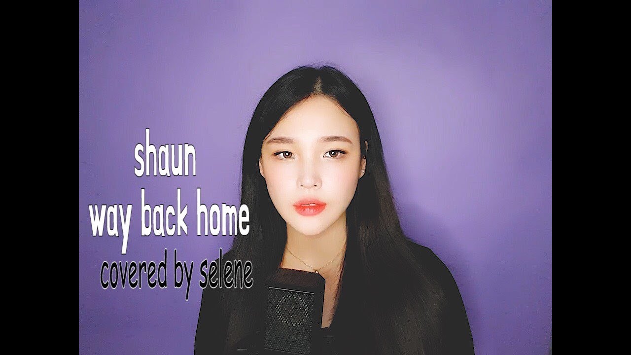 (ENG SUB) 숀(SHAUN) – Way Back Home , Cover by selene l 셀린