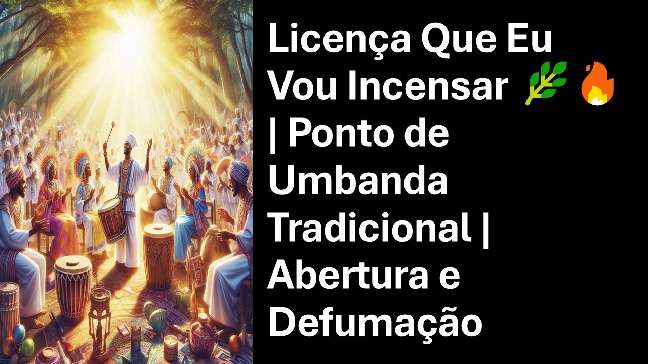 Licença Que Eu Vou Incensar 🌿🔥 | Ponto de Umbanda Tradicional | Abertura e Defumação